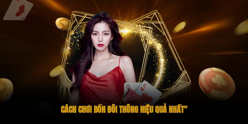 Bốn đôi thông đấu lại tứ quý được không? Tư vấn chi tiết. 3 cách chơi bốn đôi thông hiệu quả nhất