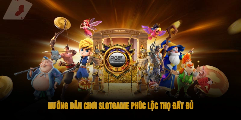 Slotgame Phúc Lộc Thọ OKWIN: Nổ hũ thắng đậm 1 Hướng Dẫn Cách Chơi Slotgame phúc lộc thọ Chi Tiết
