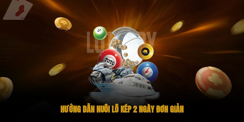 Lô Kép OKWIN: Cách đánh lô kép hiệu quả 2025 2 Hướng dẫn nuôi lô kép 2 ngày đơn giản