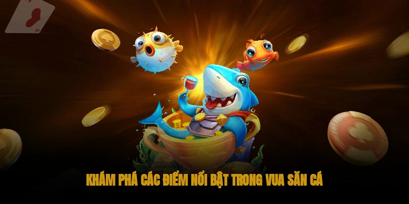 Vua Săn Cá OKWIN: Trò Bắn Cá Đổi Thưởng Hấp Dẫn #1 2 Khám phá các điểm nổi bật trong Vua Săn Cá