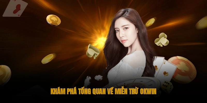 Chính Sách Miễn Trừ Trách Nhiệm OKWIN 1 Khám phá về miễn trừ trách nhiệm OKWIN