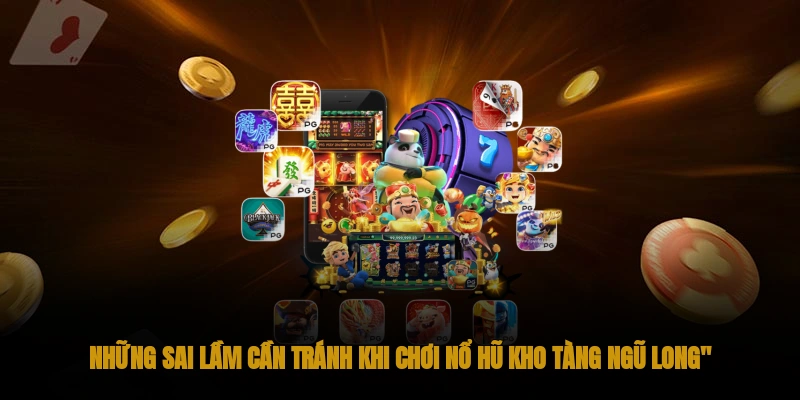 Nổ hũ kho tàng ngũ long OKWIN 3 Những Sai Lầm Cần Tránh Khi Chơi Nổ hũ kho tàng ngũ long